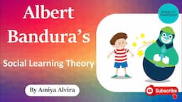 Social Learning Theory |Albert Bandura | Observational Learning | Learning & Teaching| Amiya Alvira