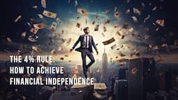 The 4% Rule: How To Achieve Financial Independence