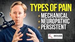 Types of Pain (Mechanical, Neuropathic, Persistent) | Ep. 4