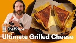 How to Make the Ultimate Grilled Cheese at Home | ChefSteps