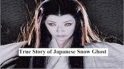 True Ghost Story of Yuki Onna | Japanese Snow Ghost | Real Ghost Story | Horror Story in English