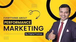 Performance Marketing : What? Why? How?. | Everything About Performance Marketing | Digital Trainee