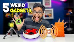 5 Weird and Khatarnak Gadgets !