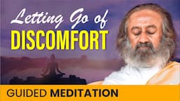 Guided Meditation To Let Go of Discomfort | Gurudev