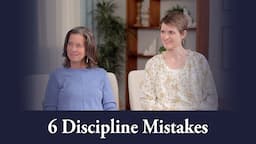 6 Discipline Mistakes Parents Make