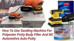 #4 HOW TO USE SANDING MACHINE FOR POLYESTER PUTTY BODY FILLER AND NC AUTOMOTIVE AUTO PUTTY