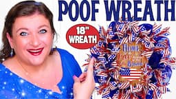 How to make 18 inch POOF Wreath | Deco Mesh Patriotic 4th of July DIY Tutorial