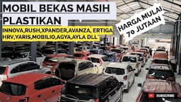 HARGA 70 JUTAAN MASIH PLASTIKAN,..INNOVA,RUSH,XPANDER,AVANZA, ERTIGA,MOBILIO,HRV,YARIS,AGYA,AYLA,DLL