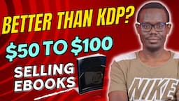 How To Make Money Selling Ebooks to Billions in Over 75 Countries | $49 to $100 Per Hour