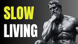 Stoic Tip: Live More by Doing Less. The Philosophy of Slow Living | STOICISM