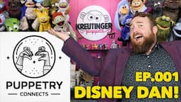 Disney Dan!!! Puppetry Connects Podcast!! Ep.1