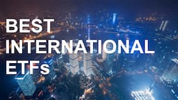 Best International ETFs to Invest Abroad