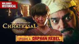 Orphan Rebel | Chhatrasal EP 2 |Ashutosh Rana, Neena Gupta, Jitin Gulati| Historical Action Drama