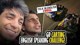 ENGLISH SPEAKING CHALLENGE + GO CARTING 😍