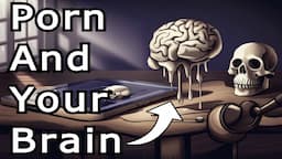 How Porn Affects The Brain | PART 2