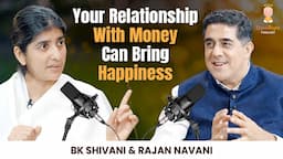 Improve Your Relationship With Money: BK Shivani & Rajan Navani Discuss Wealth & Well-being