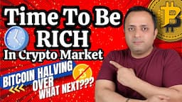 ⏱️ TIME TO BE RICH IN CRYPTO MARKET IN 2024-25 | BITCOIN HALVING OVER - When PARABOLIC MOVE | Crypto