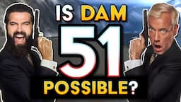 Is Dam 51 Actually Possible Now?