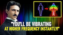 The Scientific Way to Raise Your Vibrations Instantly! | Nikola Tesla