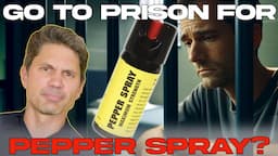 How Pepper Spray Can Send You to Prison (or Not?)