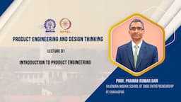 Lecture - 01 : Introduction to product engineering