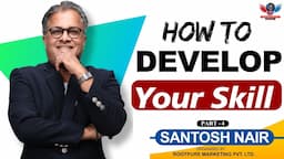 HOW TO DEVELOP YOUR SKILL II TRAINING BY MR. SANTOSH NAIR