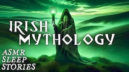 Enchanting IRISH Mythology: Celtic Myths & Legends | Calm Cozy Scottish ASMR | Magical Bedtime Tales