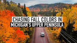 Fall Road Trip In Michigan's Upper Peninsula | Van Life In The Keweenaw Peninsula & Western UP