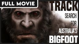 Track: The Search for Australia's Bigfoot | Conspiracy | Unexplained | Full English Documentary