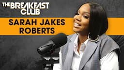 Sarah Jakes Roberts Talks 'Power Moves,' Early Motherhood, Removing Wig During Preach, Church +More