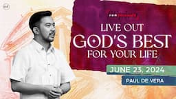 Live Out God's Best For Your Life | Run Through | Paul De Vera