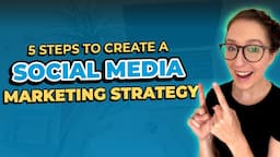 5 Steps to Create a Social Media Marketing Strategy in 2024