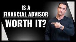 Is A Financial Advisor Worth It? | Brad Barrett