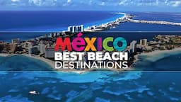 Top 7 Best Beach Destinations In Mexico