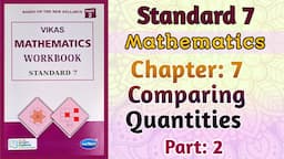 Std-7 Maths | Chapter: 7 Comparing Quantities | Part 2 | Vikas Workbook Solution | Ncert #workbook