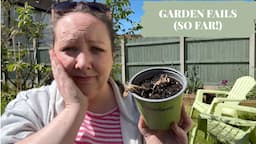 Garden fails so far!