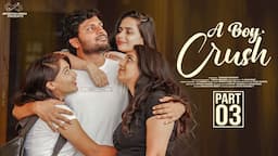 A Boy Crush | Part - 3 | Don Pruthvi | Chandu Charms | Tejaswi | Rahul | Mounica | Infinitum Media