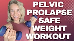 Prolapse Safe Weight Workout: Tone, Tighten, & Keep Your Muscle Mass with Prolapse (20-min)