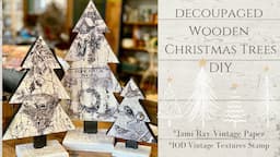 Decoupage Wooden  Christmas Trees DIY with IOD Vintage Textures Stamp and Jami Ray Vintage Papers