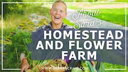 About Sara's homestead and flower farm