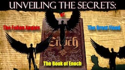 Unveiling the Secrets: The Book of Enoch, Fallen Angels and The Great Flood