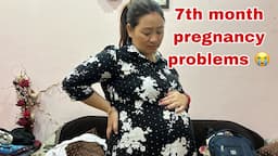 7th Month Problems in Pregnancy 😭