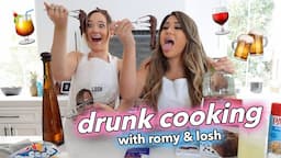 DRUNK COOKING WITH US!! Romy & Losh - Ep 1