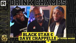 Black Star & Dave Chappelle On Their Journey, New Podcast, Relationship W/ Ye & More | Drink Champs