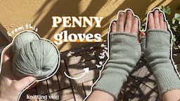 Penny Gloves | Knitting vlog