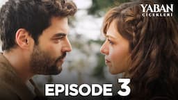 Yaban Çiçekleri | Episode 3 (Subtitled in English)  @YabanCicekleriEnglish