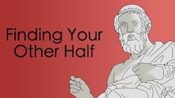 Finding Your Other Half: Plato's Symposium