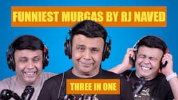 Best Of RJ Naved | Three In One | Mirchi Murga