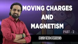 MOVING CHARGES AND MAGNETISM | part two | physics plus two Malayalam class |