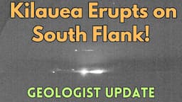 Lava Erupts on South Flank of Hawaii's Kilauea: Geologist Analysis